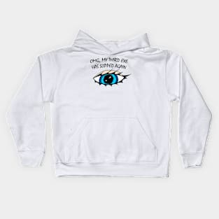 OMG My Third Eye Has Slipped Again Kids Hoodie